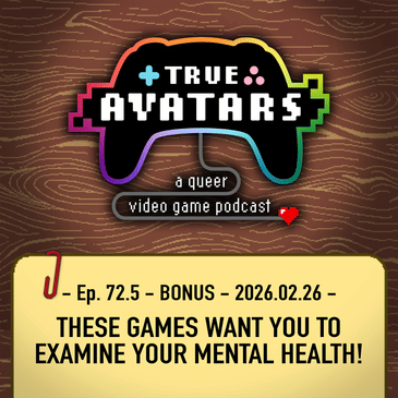 Ep 72.5 - BONUS - These games want you to examine your mental health!