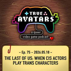 Ep. 75 - The Last of Us Season 3: When Cis Actors Play Trans Characters