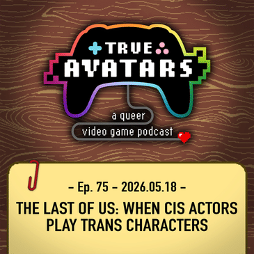 Ep. 75 - The Last of Us Season 3: When Cis Actors Play Trans Characters