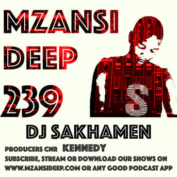 Session 239 - DJ Sakhamen (Afro Tech & Deep Tech) + PRODUCERS CNR - Kennedy