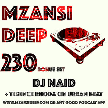 Session 230 BONUS SESSION - DJ Naid (Soulful House) Terence Rhoda (Urban Beat Guest Mix)