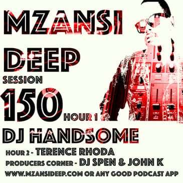 Mzansi Deep 150 Hour 1 - DJ Handsome - Soulful House