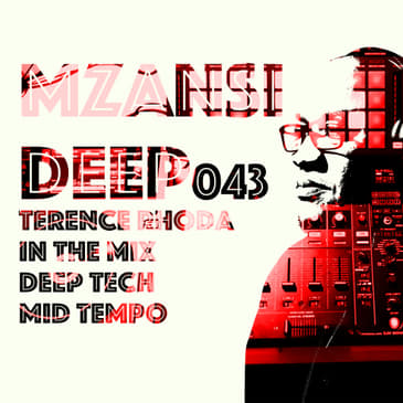 Session 043 - Terence Rhoda - Deep Tech / Mid Tempo / SA