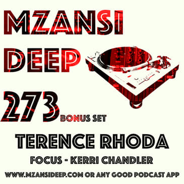 Session 273 BONUS SET - Terence Rhoda - FOCUS ON KERRI CHANDLER