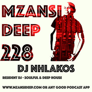 Session 228 - DJ Nhlakos - Soulful & Deep