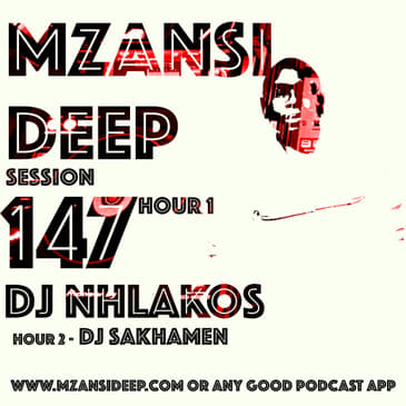 Session 147 Hour 2 - DJ Sakhamen - Deep Tech Mzansi Style