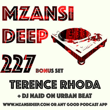 Session 227 - Bonus Session - Terence Rhoda - Deep House + DJ Naid - Vinyl Mix on MetroFM