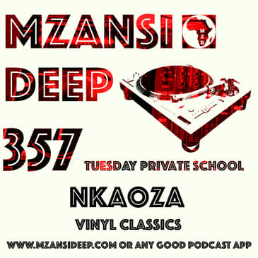 DEEP HOUSE VINYL CLASSICS - Nkaoza - MZANSI DEEP 357 TPS