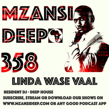 DEEP HOUSE - Linda Wase Vaal - MZANSI DEEP 358
