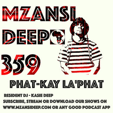 KASIE DEEP HOUSE - Phat-Kay La'Phat - MZANSI DEEP 359