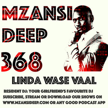 Session 368 - Linda Wase Vaal - Deep House