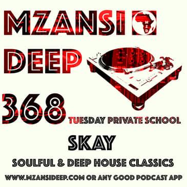 Session 368 TUESDAY PRIVATE SCHOOL - Skay - Soulful & Deep House Classics