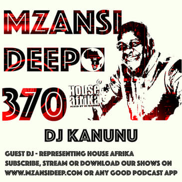 Session 370 -DJ Kanunu - GUEST MIX - Deep House