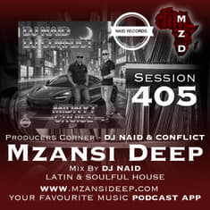 Session 405 - DJ Naid - Latin & Soulful House - PRODUCERS CORNER - DJ Naid & DJ Conflict