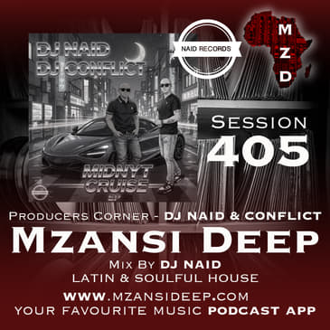 Session 405 - DJ Naid - Latin & Soulful House - PRODUCERS CORNER - DJ Naid & DJ Conflict