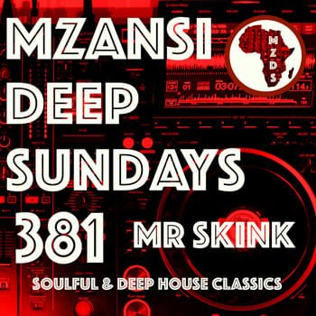 MZD SUNDAYS 381 - Mr Skink - Soulful & Deep House Classics