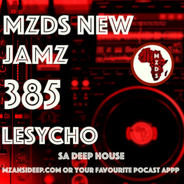 MZDS NEW JAMZ 385 - Lesycho - Deep House