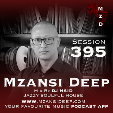 Session 395 - DJ Naid - Soulful Jazzy House