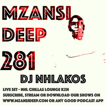 Session 281 - DJ Nhlakos - Deep House