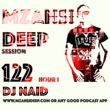 Session 122 hour 1 - DJ Naid - Deep House