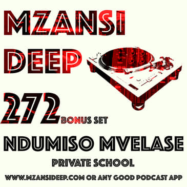 Session 272 - BONUS SET - Ndumiso Mvelase - PRIVATE SCHOOL