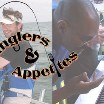 Anglers & Appetites Episode 2: Baitin’ Up in the Boro