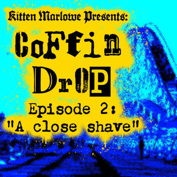Coffin Drop Ep 2 - "A Close Shave"