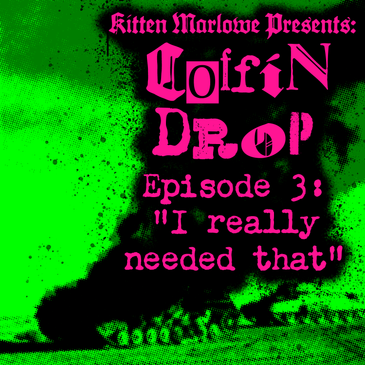 Coffin Drop Ep 3 - "I Really Needed That"