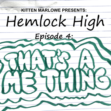 Hemlock High Ep 4 - "That's a Me Thing"