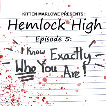 Hemlock High Ep 5 - "I Know Exactly Who You Are"