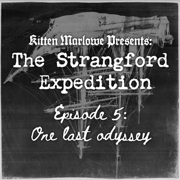 The Strangford Expedition Ep 5 - "One Last Odyssey"