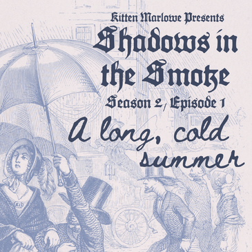 Shadows in the Smoke S2E1 - "A Long, Cold Summer"
