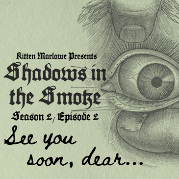 Shadows in the Smoke S2E2 - "See You Soon, Dear"