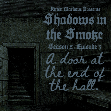 Shadows in the Smoke S2E3 - "A Door at the End of the Hall"