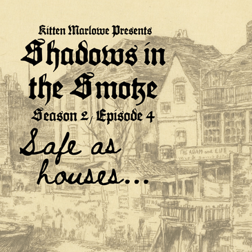 Shadows in the Smoke S2E4 - "Safe as Houses"