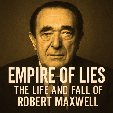 🎬 TRAILER: Empire of Lies: The Life and Fall of Robert Maxwell