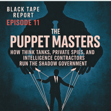 The Puppet Masters: How Think Tanks, Private Spies, and Intelligence Contractors Run the Shadow Government