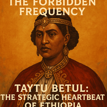 Taytu Betul: The Strategic Heartbeat of Ethiopia