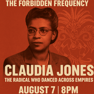 Claudia Jones: August 7 | 8PM