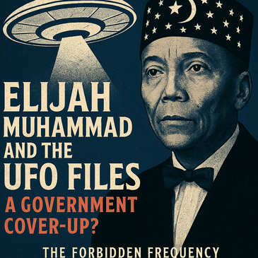 Elijah Muhammad and the UFO Files: A Government Cover-Up?