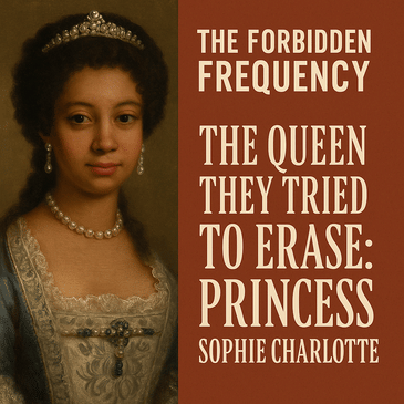 The Queen They Tried to Erase: The Story of Princess Sophie Charlotte"