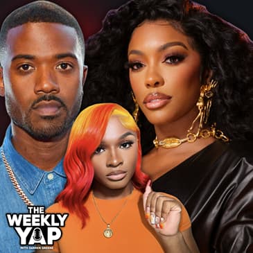 Weekly Yap: Ray J Lost His Damm Mind, Porsha Williams Is With A WOMAN?!?, Girl LALALA’s Funeral Arrangements!