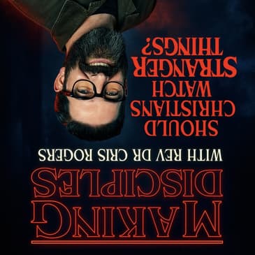 267. Should Christians Watch Stranger Things?