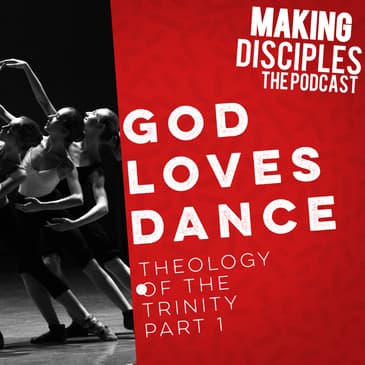 97. Theology of the Trinity part 1. God loves Dance, did you know that?