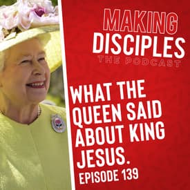 139. Things the Queen Said About King Jesus.