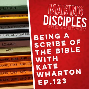 123. Being A Scribe Of The Bible And A Chat With Kate Wharton.