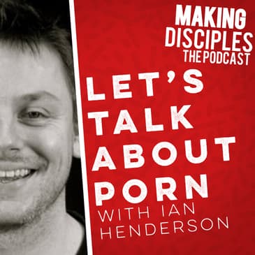 96. Let's Talk About Porn with Ian Henderson