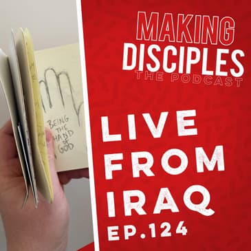 124. A Podcast Episode Recorded In Iraq.