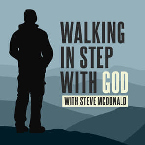 Walking in Step with God with Steve McDonald