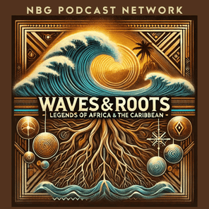 Waves & Roots: Legends of Africa & the Caribbean